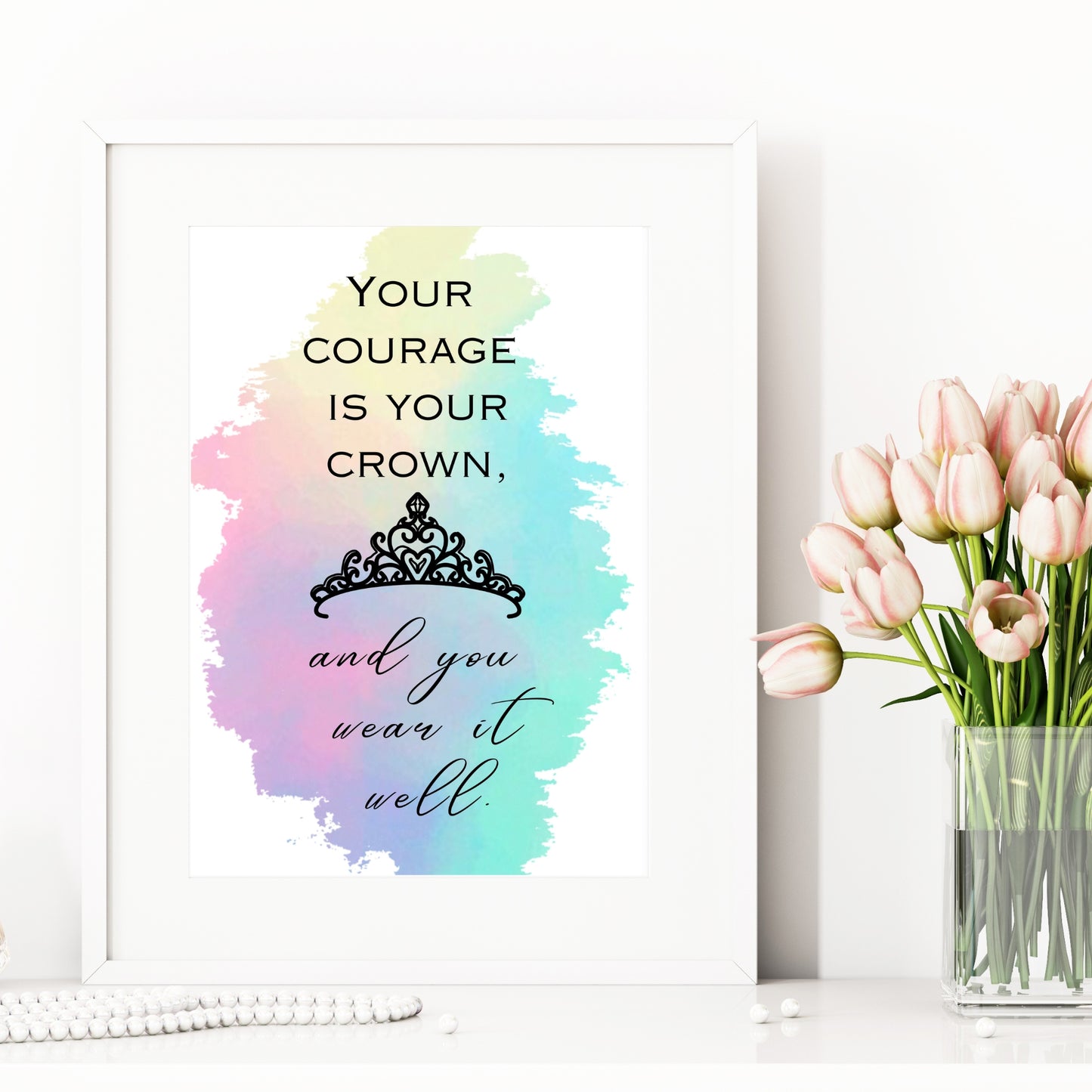 Your courage is your crown... Printable Wall Art