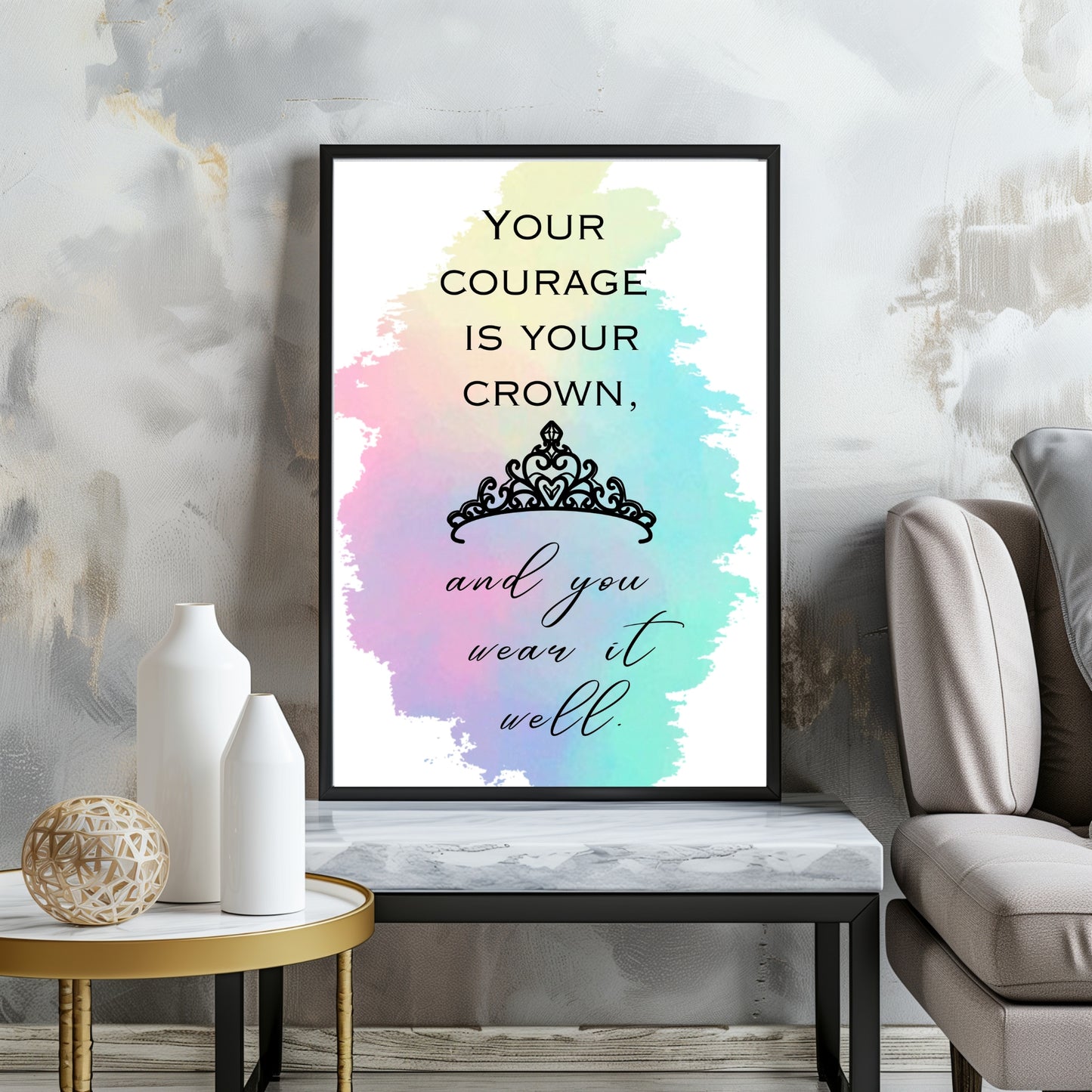 Your courage is your crown... Printable Wall Art