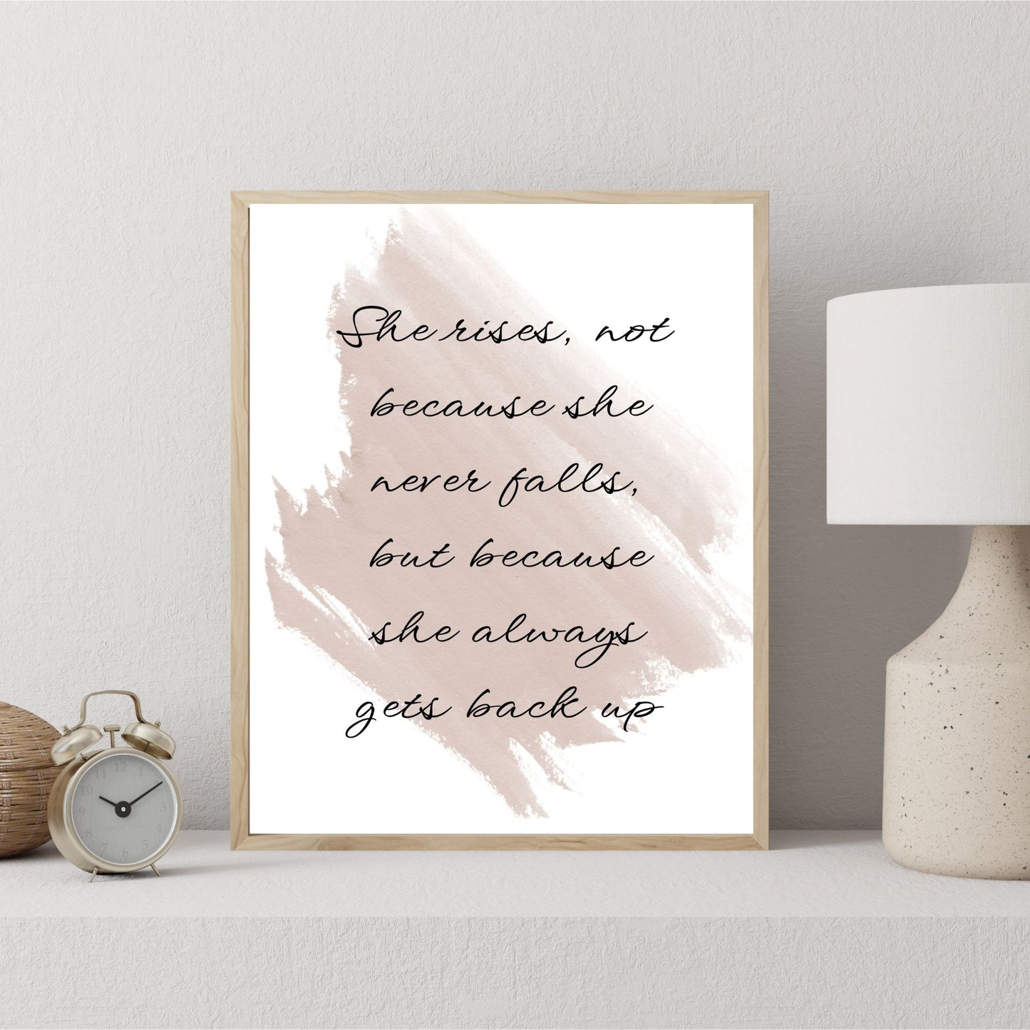 She rises not because she never falls... Printable Wall Art