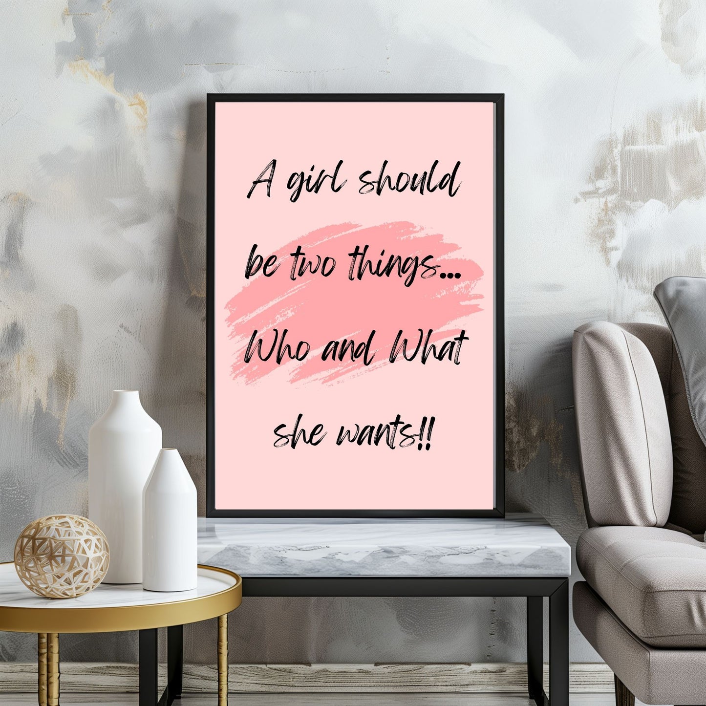 A girl should be two things, who and what she wants! - Printable Wall Art