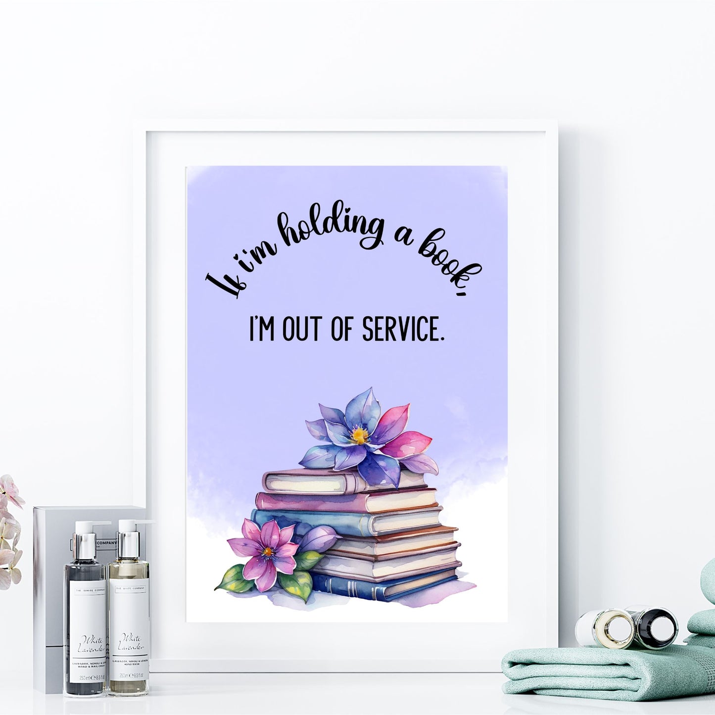 If I'm holding a book, I'm out of service - Printable Wall Art