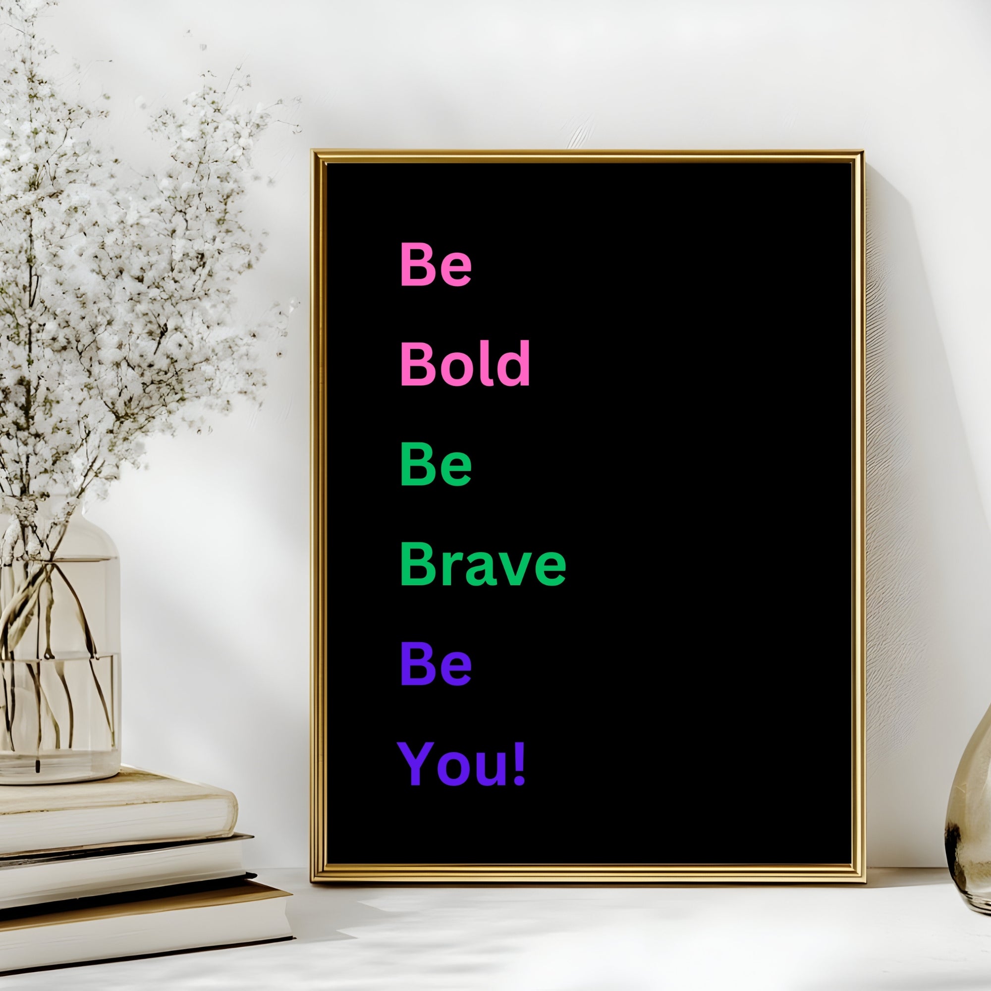 Be bold, be brave, be you - Printable Wall Art – printsy-me