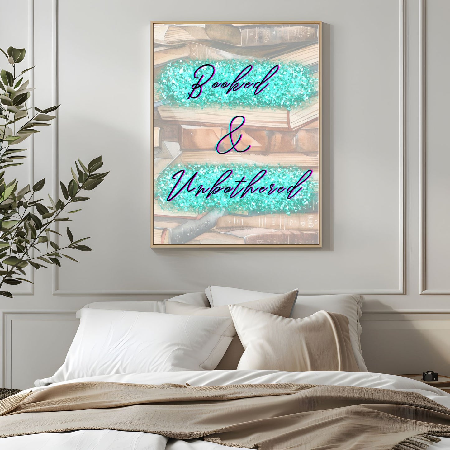 Booked & Unbothered - Printable Wall Art